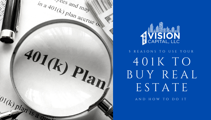 5 Awesome Reasons To Use Your 401K to Buy Real Estate (and how to do it)